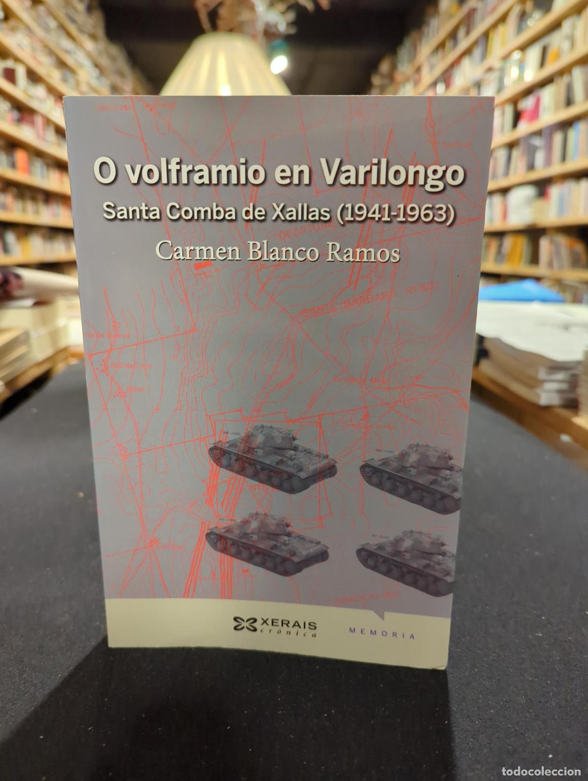 Libri di seconda mano: O volframio en Varilongo. Santa Comba de Xallas (1941-1963) - Carmen Blanco Ramos