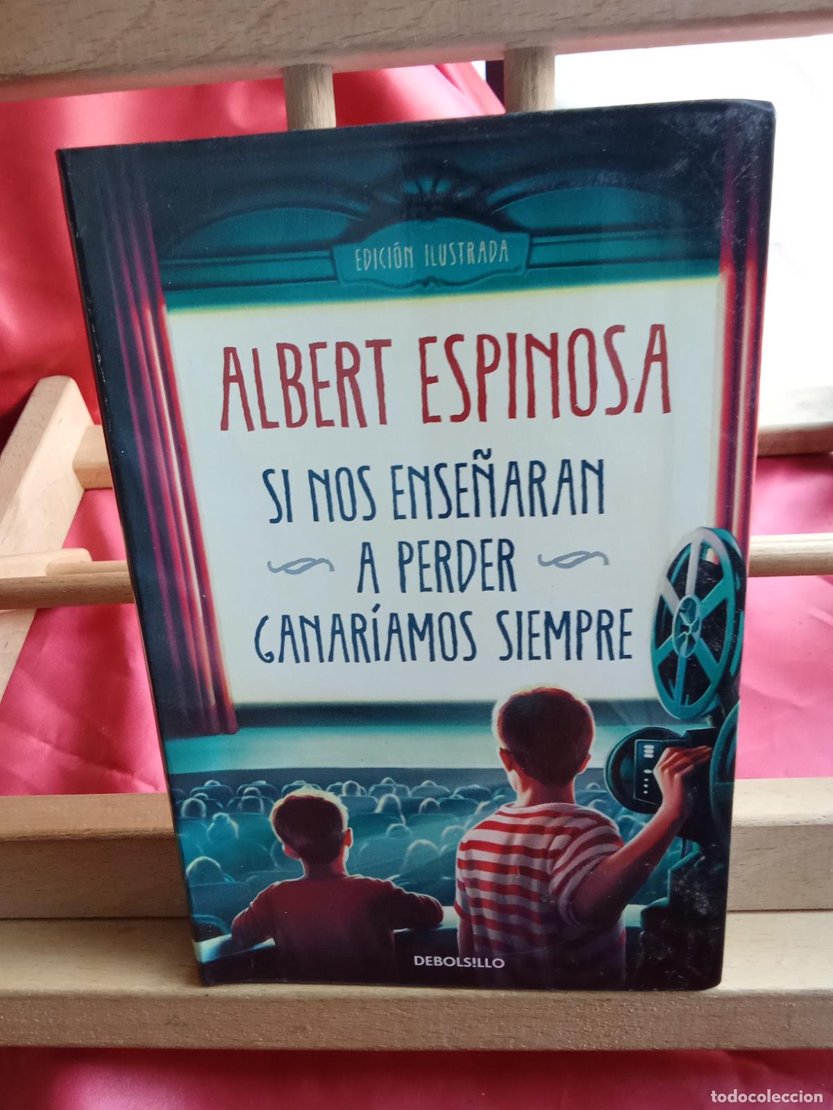Libros: Si nos ense&ntilde;an a perder, ganar&iacute;amos siempre. Albert Espinosa L.7539-2004