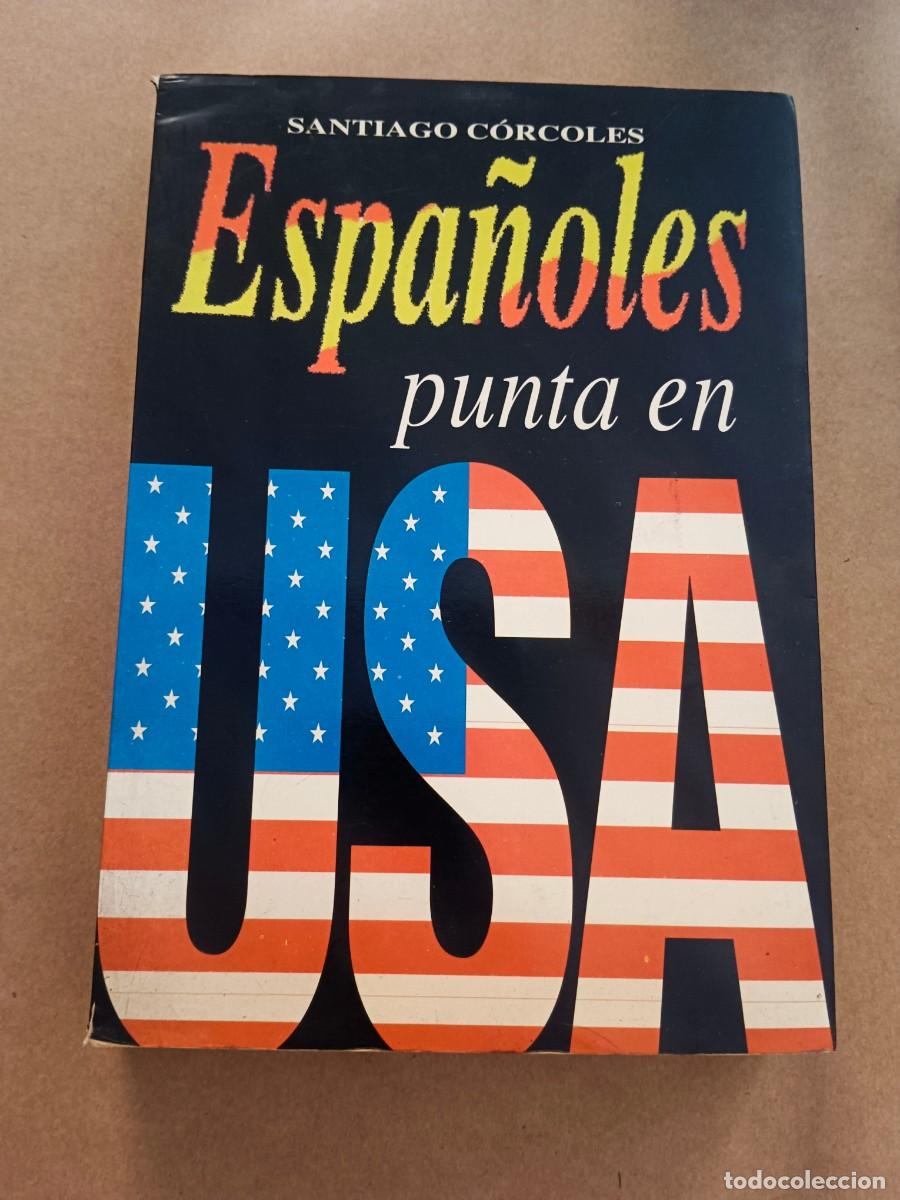 Libros: ESPA&Ntilde;OLES PUNTA EN U.S.A. - Santiago Corcoles
