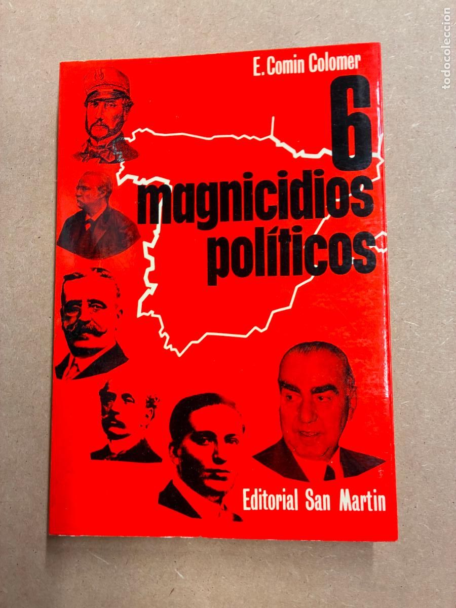books: 6 MAGNICIDIOS POL&Iacute;TICOS. (DEDICADO A LA FAMILIA DE MANUEL LONGARES). - E. COMIN COLOMER.