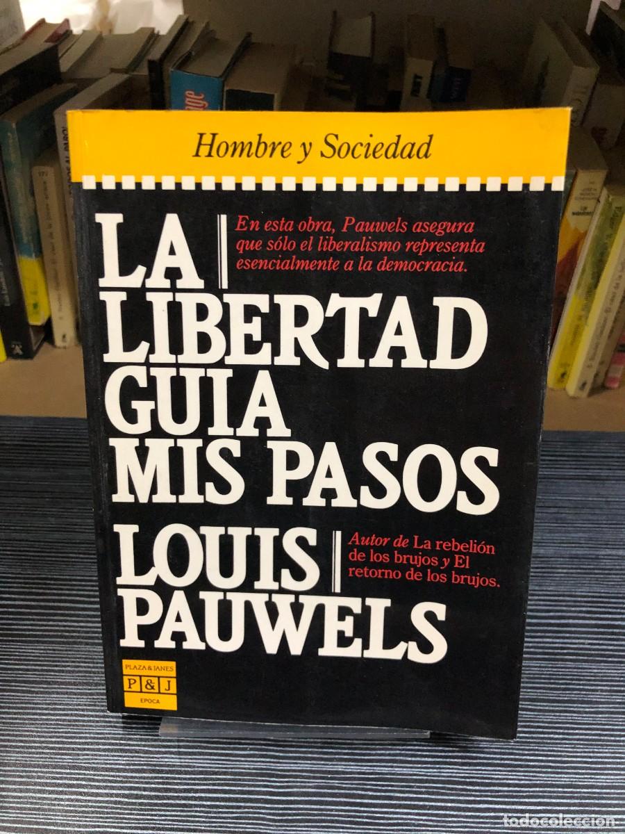 Libros: La libertad gu&iacute;a mis pasos Louis Pauwels (Plaza & Jan&eacute;s, Colecci&oacute;n Hombre y Sociedad)
