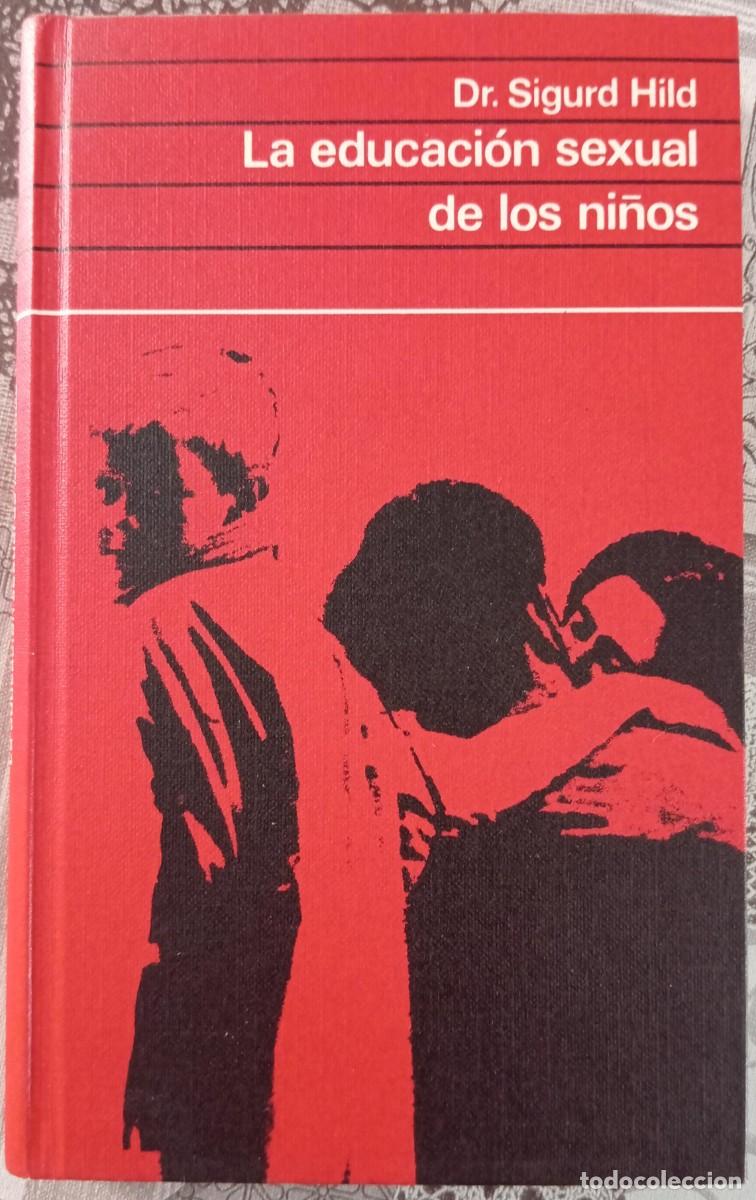 Libri di seconda mano: LA EDUCACION SEXUAL DE LOS NI&Ntilde;OS - SIGURD HILD