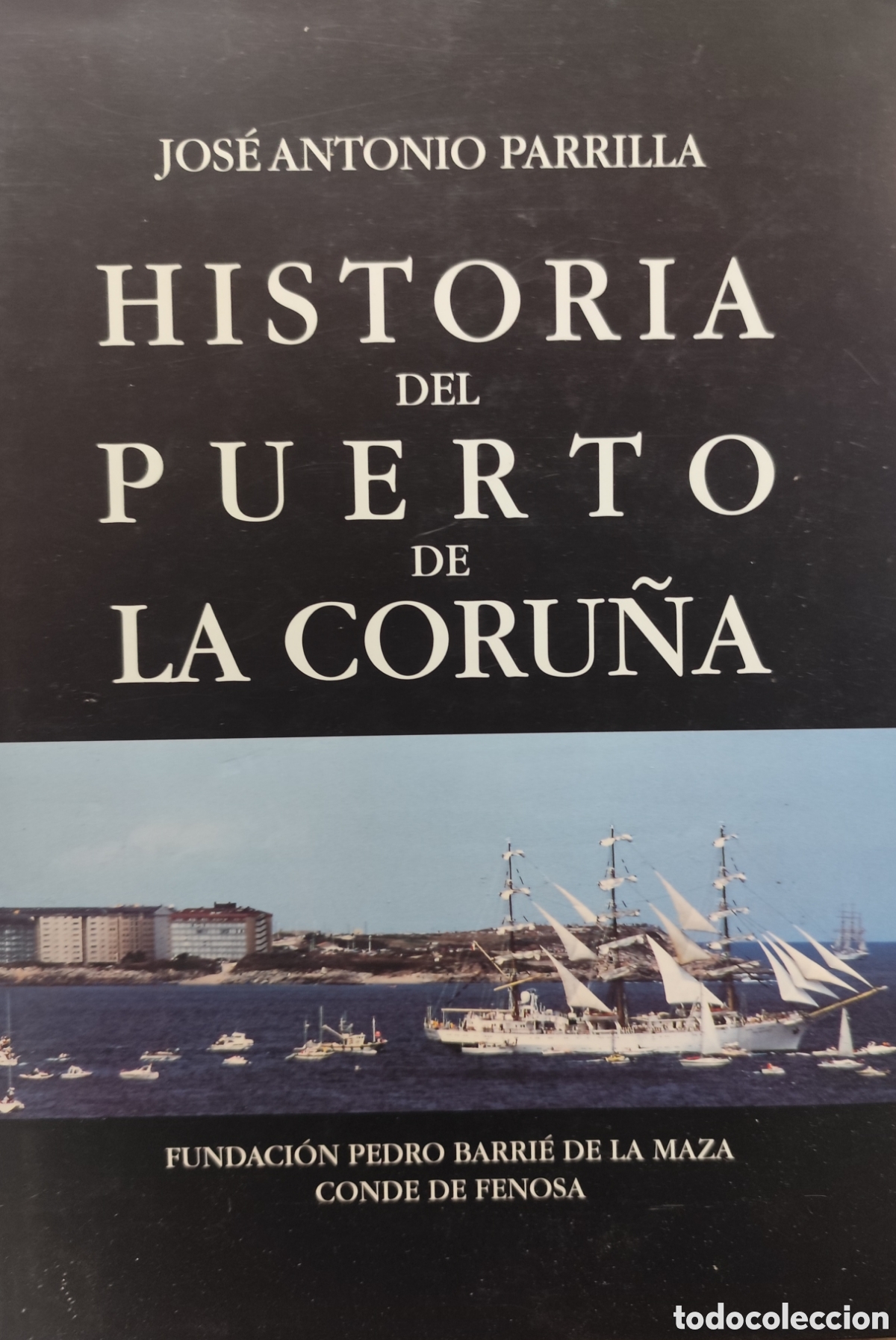 Libros: HISTORIA DEL PUERTO DE LA CORU&Ntilde;A. Galicia - PARRILLA,Jos&eacute; Antonio