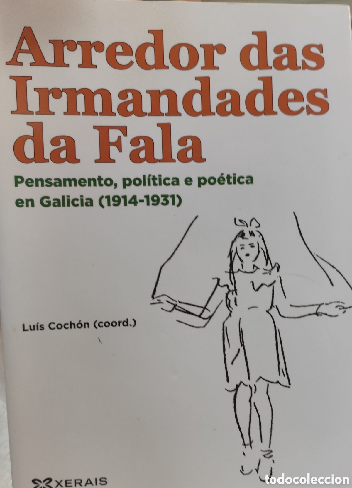 Livros em segunda m&atilde;o: ARREDOR DAS IRMANDADES DA FALA. Pensamento,pol&iacute;tica e po&eacute;tica en Galicia 1914-1931 - COCHON,Luis ( C