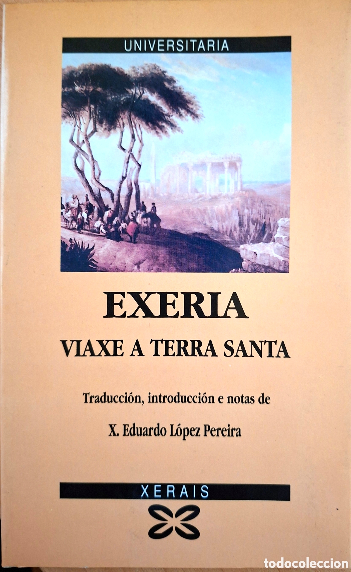Libros: L&oacute;pez Pereira, X. Eduardo (introd.)EXERIA, Viaxe a Terra Santa. xerais, 1991