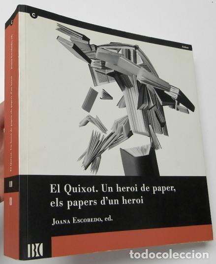 Libros: El Quixot. Un heroi de paper, els papers d'un heroi - Escobedo, Joana (ed)