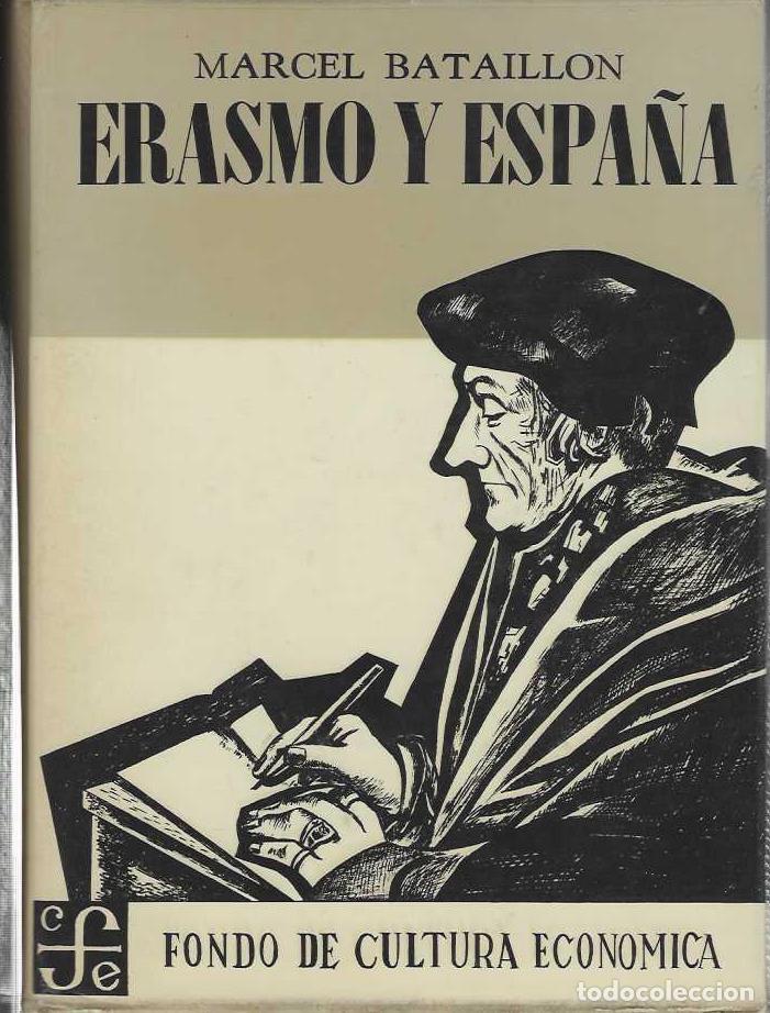 B&uuml;cher: ERASMO Y ESPA&Ntilde;A. Estudios sobre la historia espiritual del siglo XVI. Traducci&oacute;n de Antonio Alatorre