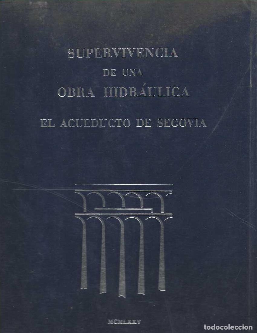 Libri di seconda mano: SUPERVIVENCIA DE UNA OBRA HIDRAULICA. EL ACUEDUCTO DE SEGOVIA. Presentaci&oacute;n por el Marqu&eacute;s de Lozoya