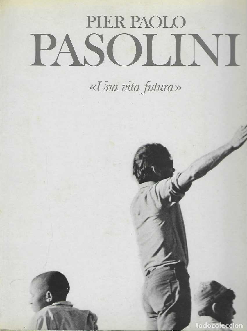 Libri di seconda mano: PIER PAOLO PASOLINI. <Una vita futura> - BETTI, Laura. / RABONI, Giovanni. / SANVITALE, Francesca. (