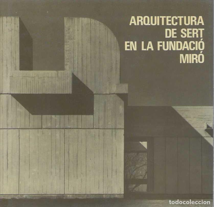 B&uuml;cher: ARQUITECTURA DE SERT EN LA FUNDACI&Oacute;N MIR&Oacute;. Fotos de F. Catal&aacute;-Roca. - BRUNO ZEVI.