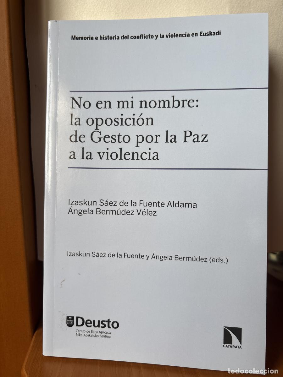 Livres: No en mi nombre: la oposici&oacute;n de Gesto por la Paz a la violencia - &Aacute;ngela Berm&uacute;dez E Izaskun S&aacute;ez de