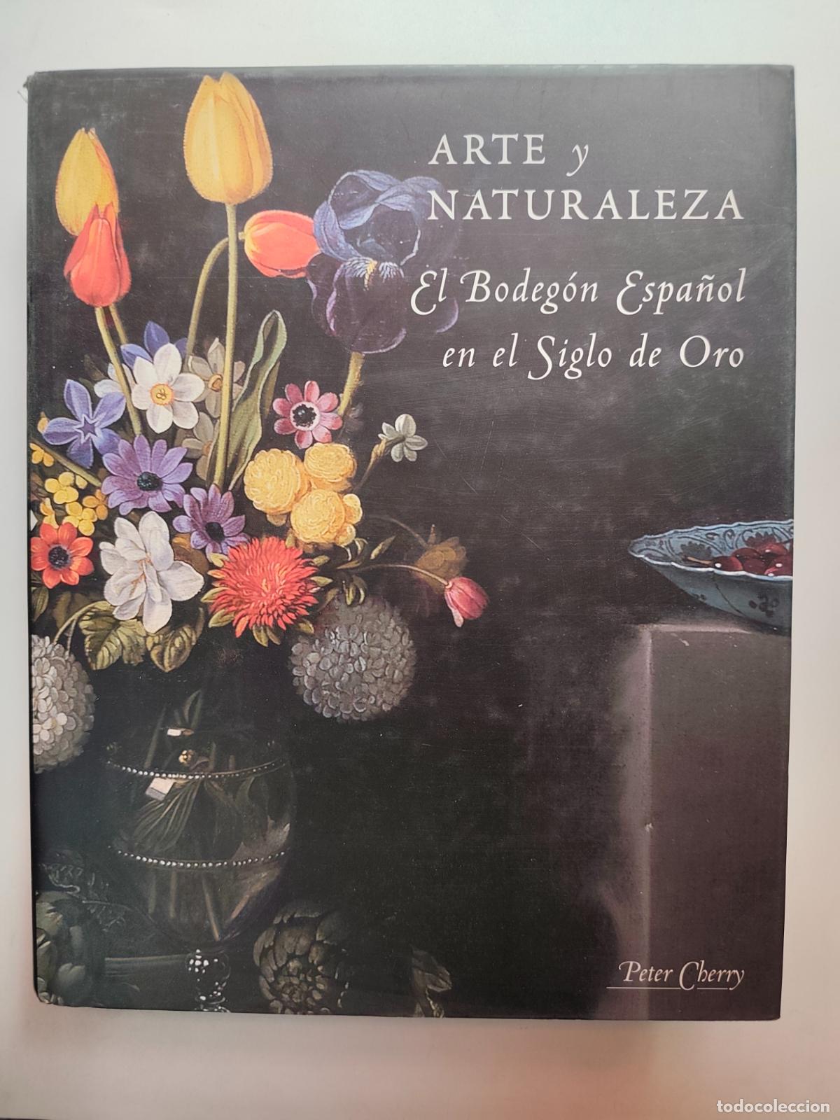 Livros em segunda m&atilde;o: Peter Cherry - Arte y naturaleza. El bodeg&oacute;n Espa&ntilde;ol en el Siglo de Oro