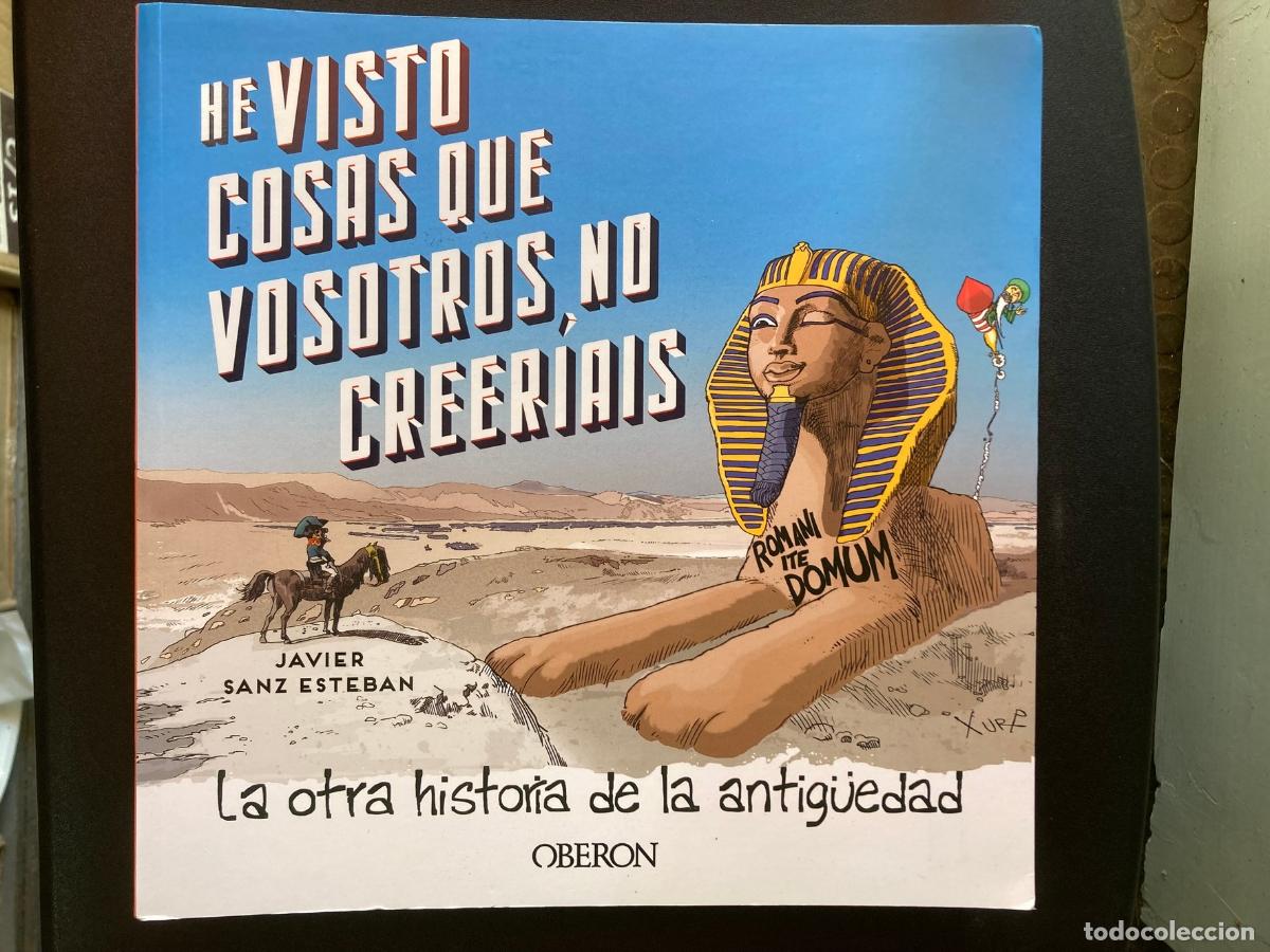 Libros: Javier Sanz Esteban - He visto cosas que vosotros no creeriais. La otra historia de la antig&uuml;edad