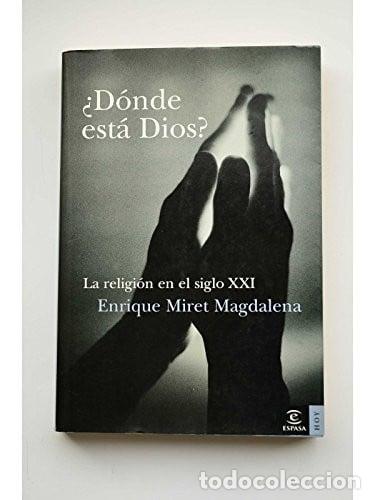 Libros: &iquest;D&oacute;nde est&aacute; Dios? la religi&oacute;n en el siglo XXI - Enrique Miret Magdalena