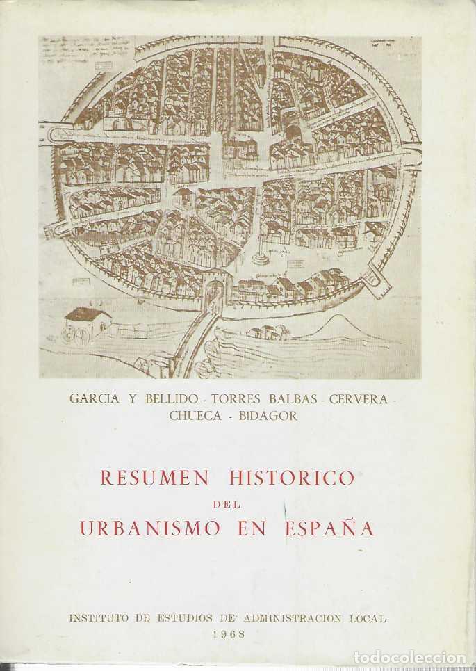 Livres: Resumen Hist&oacute;rico del Urbanismo en Espa&ntilde;a. - GARC&Iacute;A Y BELLIDO - TORRES BALBAS - CERVERA - CHUECA - B
