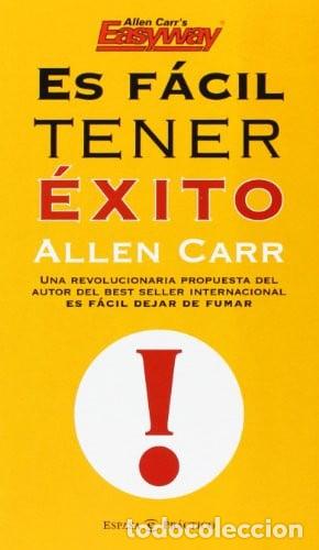 Libros: Es f&aacute;cil tener &eacute;xito - Allen Carr