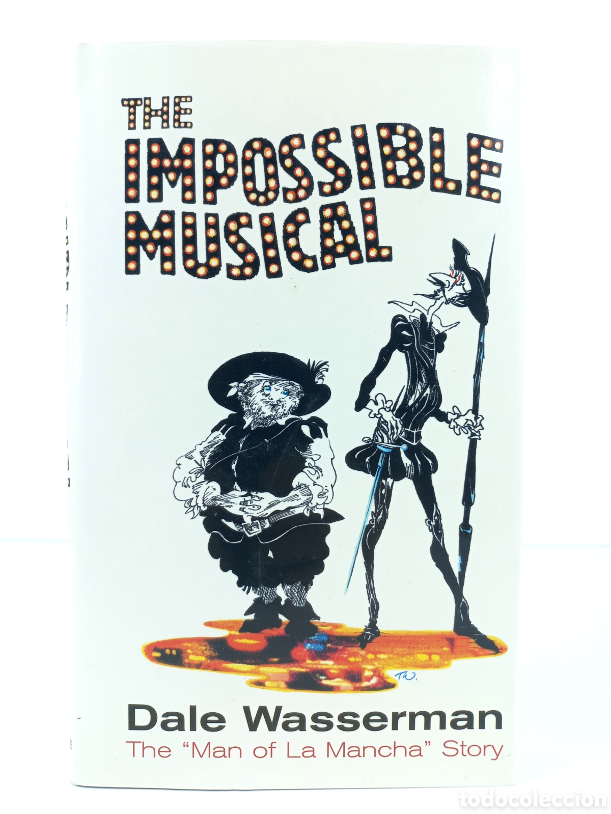 Libros: The Impossible Musical. The Man of la Mancha Story. Dale Wasserman. Applause, 2003.