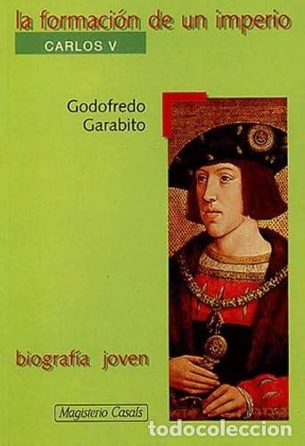 Libros: LA Formacion De UN Imperio: Carlos V (Young Biography) (Spanish Edition) - Garabito; Godofredo