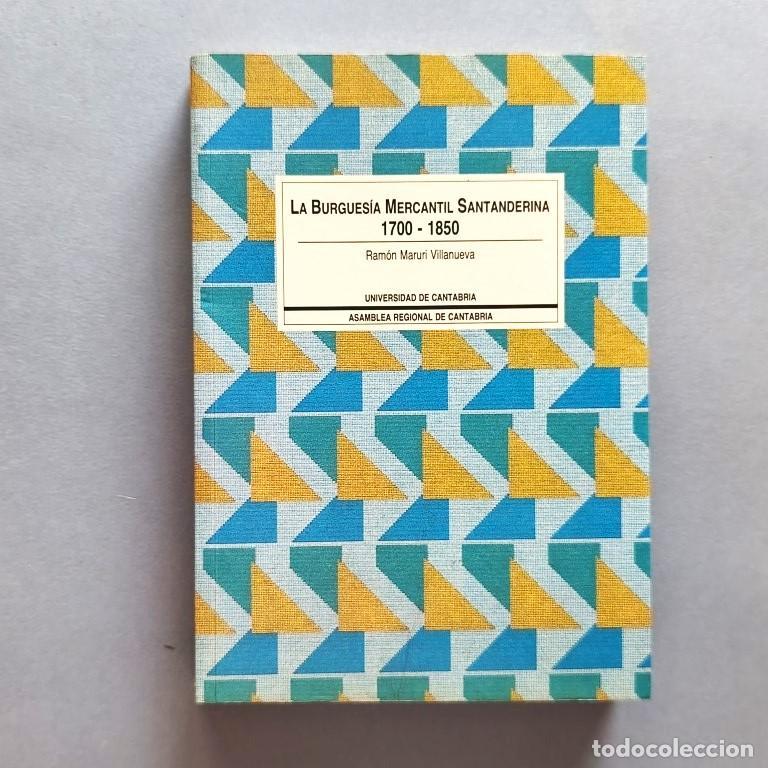 Libros: La Burgues&iacute;a Mercantil Santanderina. 1700 -1850. Cambio social y de mentalidad. (Ejemplar dedicado).
