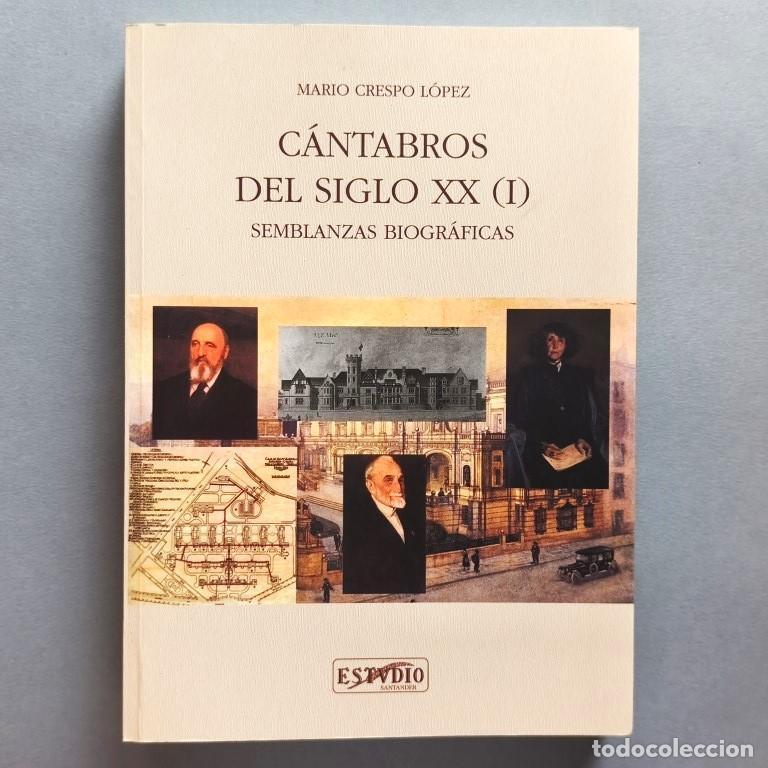 Libros: C&aacute;ntabros del Siglo XX.(I) Semblanzas Biogr&aacute;ficas. (Ejemplar dedicado). - Crespo L&oacute;pez, Mario.