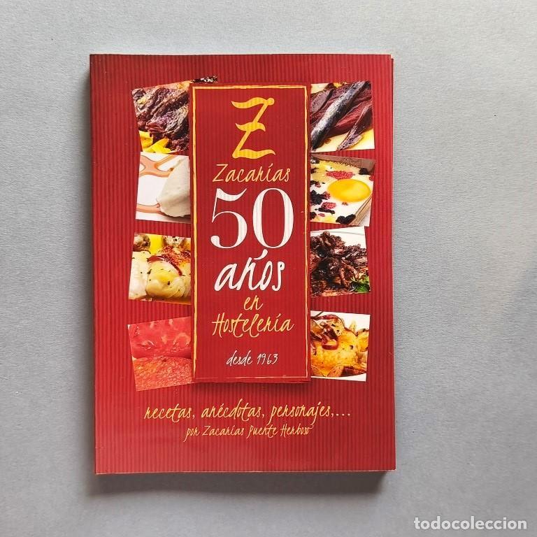 Libros: Zacar&iacute;as. 50 A&ntilde;os en Hosteler&iacute;a, desde 1963. Recetas, an&eacute;cdotas, personajes... - Puente Herboso, Zac