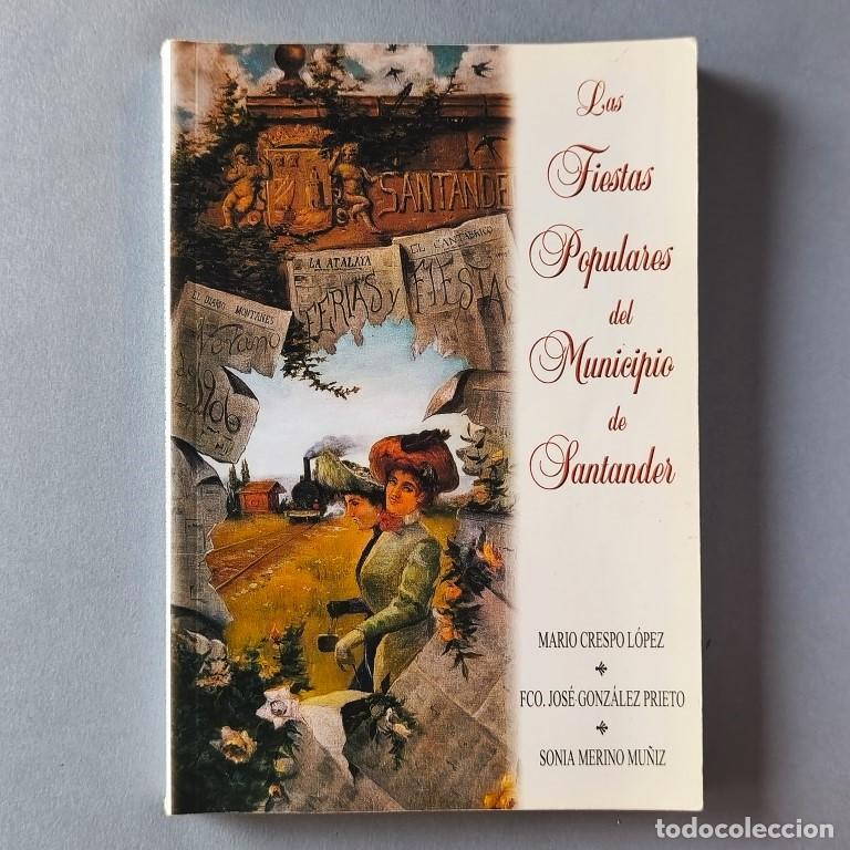Libros: Las Fiestas Populares del Municipio de Santander. (Ejemplar dedicado). - Crespo L&oacute;pez, Mario et al.