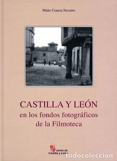 Libros: Castilla y Le&oacute;n en los fondos fotogr&aacute;ficos de la Filmoteca- 9788497186414