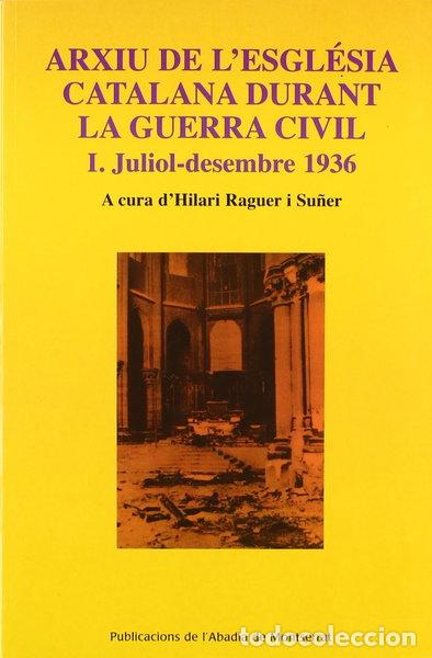 Libros: Arxiu de l'esgl&eacute;sia catalana durant la guerra civil. I. Juliol-desembre 1936- 9788484155447