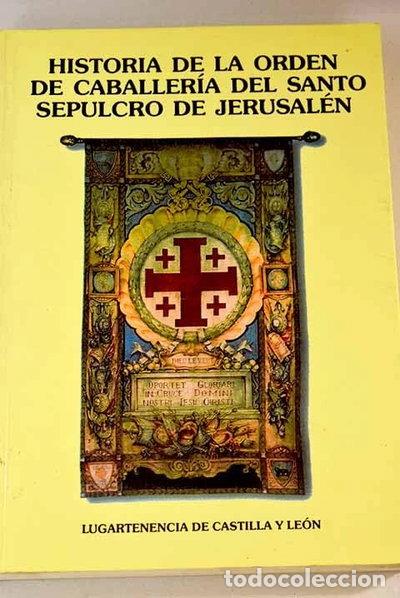 Libros: Historia de la Orden de Caballer&iacute;a del Santo Sepulcro de Jerusal&eacute;n y de su im...- 9788460731672