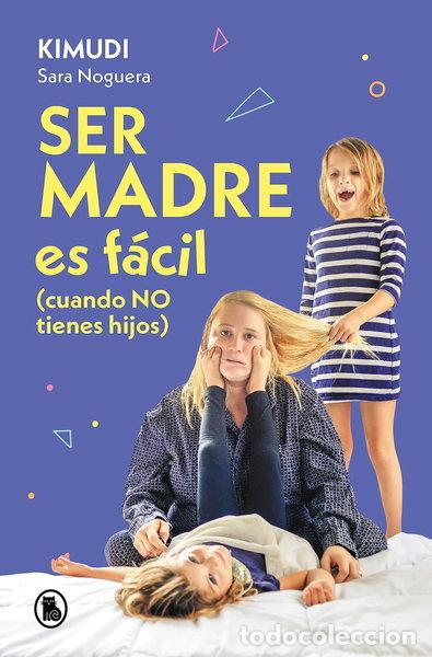Libros: Ser madre es f&aacute;cil (cuando no tienes hijos)- 9788402428738
