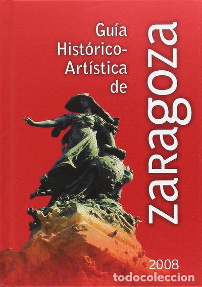 Libros: Gu&iacute;a Hist&oacute;rico-Art&iacute;stica de Zaragoza- 9788478209484