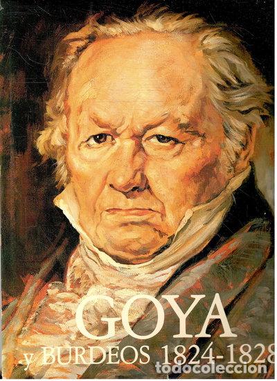 Libros: Goya y Burdeos, 1824-1828- 9788485921010