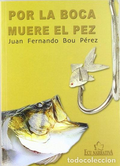 Libros: Por la boca muere el pez- 9788484544012