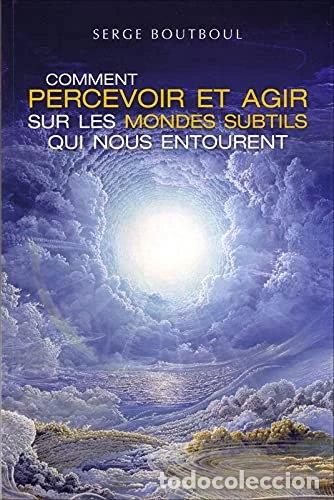 Libros: Comment percevoir et agir sur les mondes subtils qui nous entourent- 9782298093056