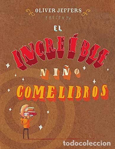 Libros: El incre&iacute;ble ni&ntilde;o comelibros- 9789681682521
