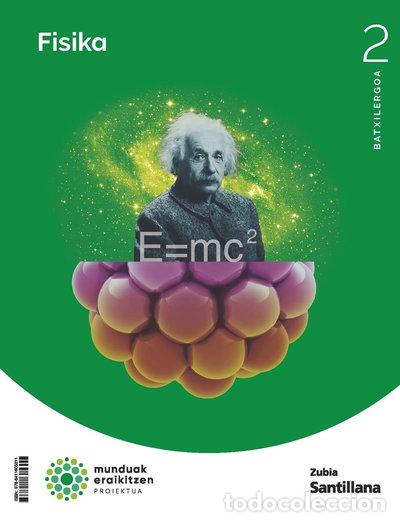 Libros: Fisika 2 Batxilergoa. Munduak eraikitzen- 9788411605311