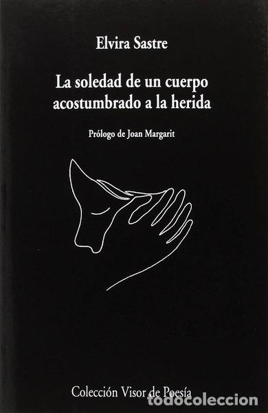 Libri di seconda mano: La soledad de un cuerpo acostumbrado a la herida- 9788498959741