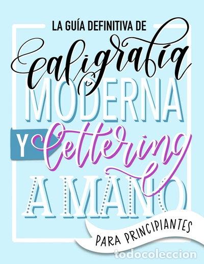 Libros: La gu&iacute;a definitiva de caligraf&iacute;a moderna y lettering a mano para principiantes- 9781646081530