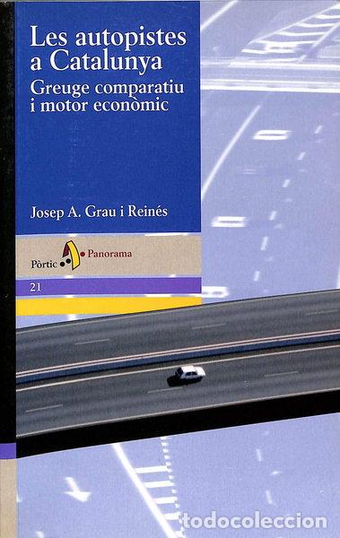 Libros: Les autopistes a Catalunya. Greuge comparatiu i motor econ&ograve;mic- 9788473067331