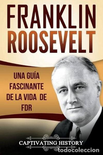 B&uuml;cher: Franklin Roosevelt: Una gu&iacute;a fascinante de la vida de FDR- 9781724576675