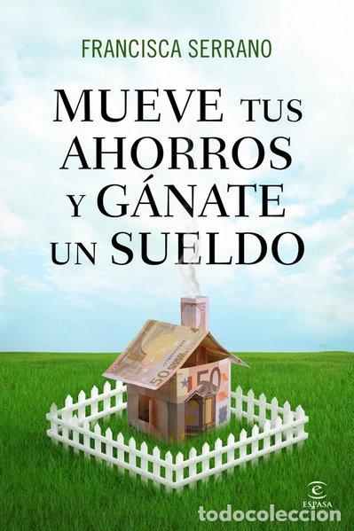Libros: Mueve tus ahorros y g&aacute;nate un sueldo- 9788467041293