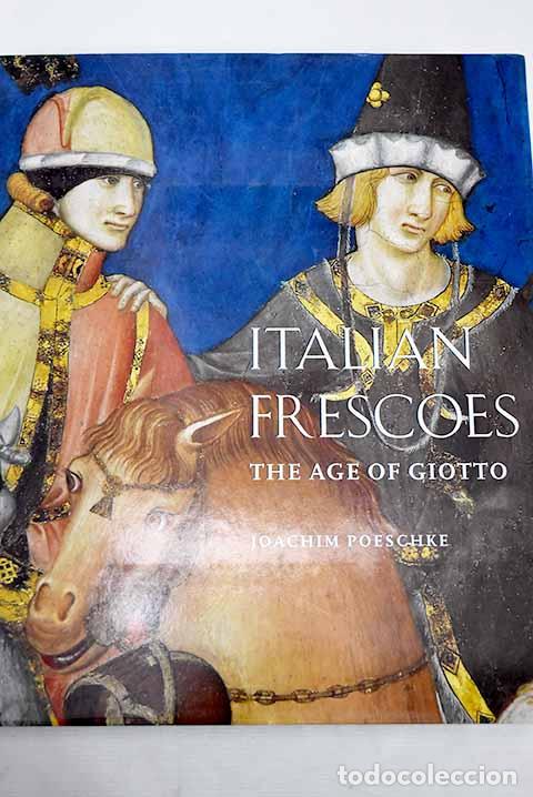 Libros: Italian frescoes: the age of Giotto.- Poeschke, Joachim