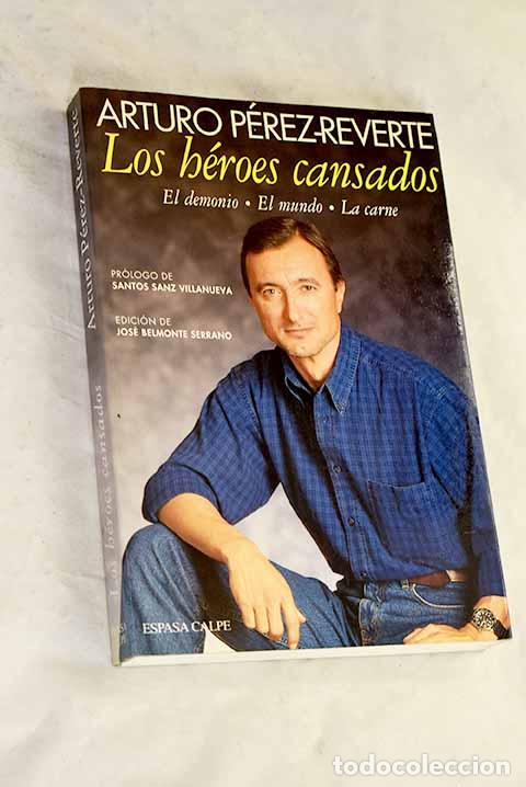 Libros: Los h&eacute;roes cansados: el demonio, el mundo, la carne.- P&eacute;rez-Reverte, Arturo