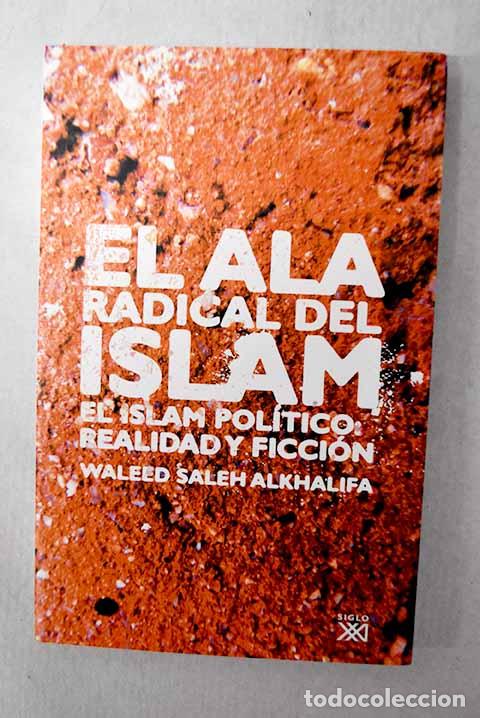 Libros: El ala radical del Islam: el Islam pol&iacute;tico, realidad y ficci&oacute;n.- Saleh AlKhalifa, Waleed