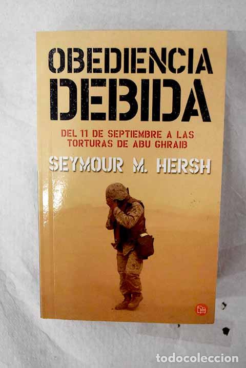 Libros: Obediencia debida: del 11-S a las torturas de Abu Ghraib.- Hersh, Seymour M.