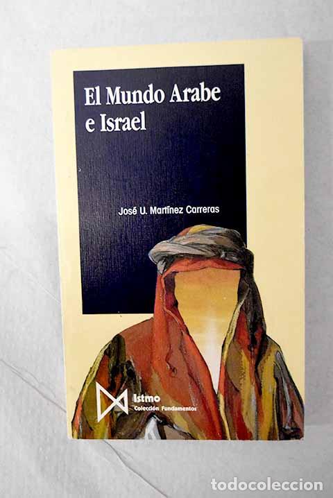 Libros: El mundo &aacute;rabe e Israel: el Pr&oacute;ximo Oriente en el siglo XX.- Mart&iacute;nez Carreras, Jos&eacute; Urbano