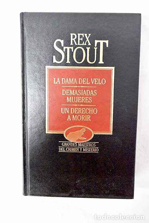 books: La dama del velo ; Demasiadas mujeres ; Un derecho a morir.- Stout, Rex