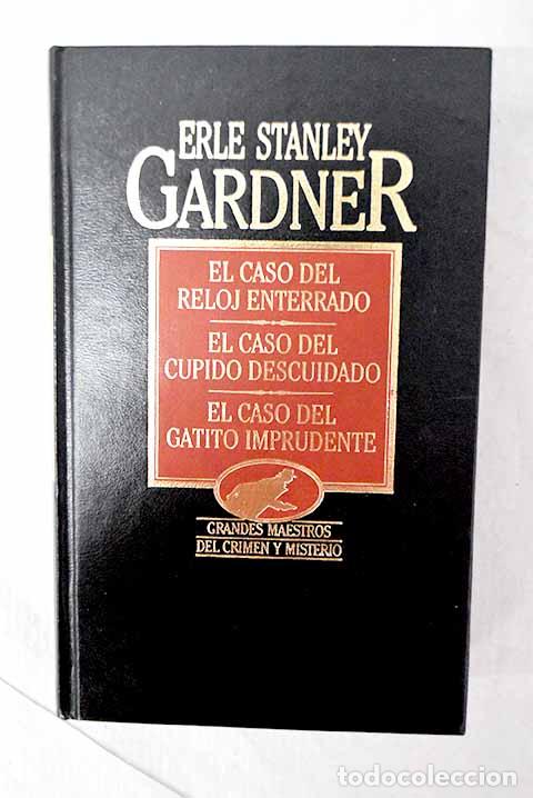 books: El caso del reloj enterrado ; El caso del cupido descuidado ; El caso del gatito imprudente
