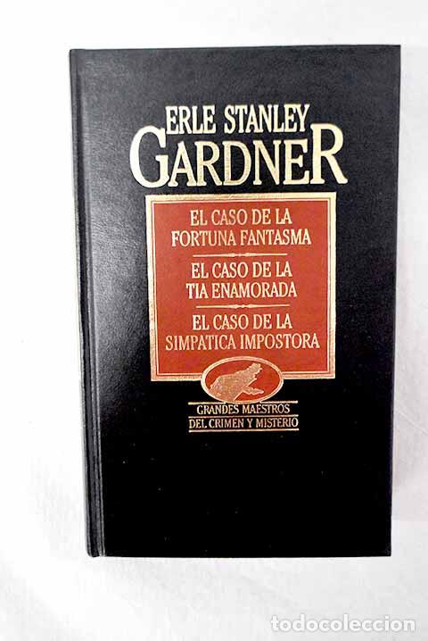 books: El caso de la fortuna fantasma ; El caso de la t&iacute;a enamorada ; El caso de la simp&aacute;tica impostora