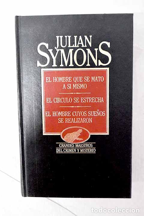 books: El hombre que se mat&oacute; a s&iacute; mismo ; El c&iacute;rculo se estrecha ; El hombre cuyos sue&ntilde;os se realizaron